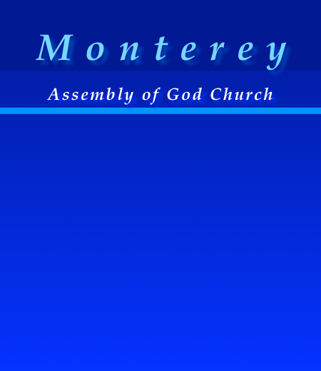 
 Monterey
Assembly of God Church
